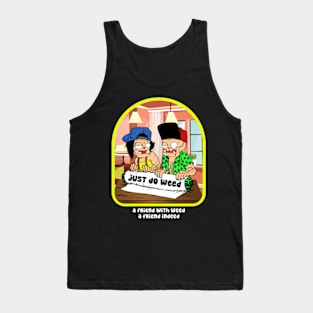 just do weed Tank Top